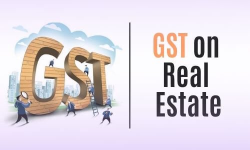 GST on Residential Property 2026 | Call 8448848500